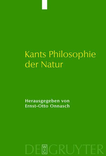 Kants Philosophie Der Natur: Ihre Entwicklung Im Opus Postumum Und Ihre Wirkung