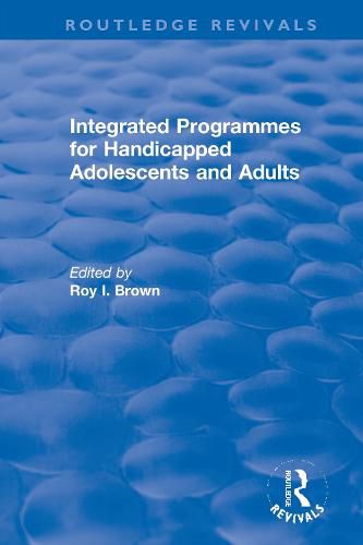 Cover image for Integrated Programmes for Handicapped Adolescents and Adults