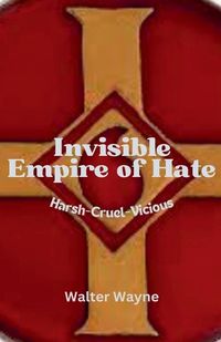 Cover image for Invisible Empire of Hate