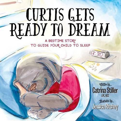 Curtis Gets Ready to Dream: A Bedtime Story to Guide your Child to Sleep