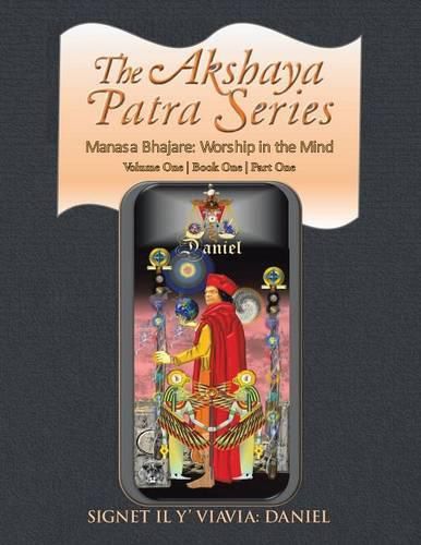 Cover image for The Akshaya Patra Series: Volume One Book One Part One: Manasa Bhajare: Worship in the Mind