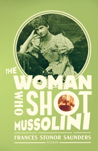 Cover image for The Woman Who Shot Mussolini: A Biography