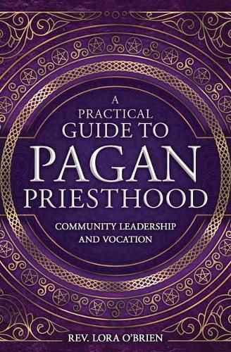 Cover image for A Practical Guide to Pagan Priesthood: Community Leadership and Vocation