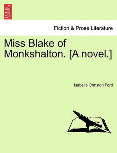 Cover image for Miss Blake of Monkshalton. [A Novel.]