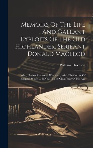 Cover image for Memoirs Of The Life And Gallant Exploits Of The Old Highlander, Serjeant Donald Macleod