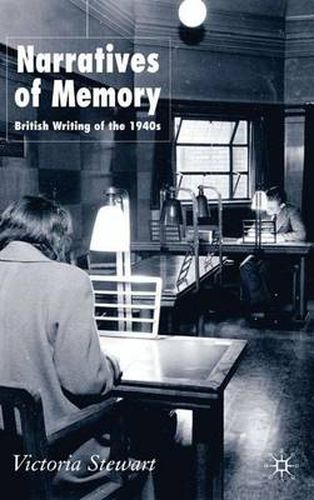 Cover image for Narratives of Memory: British Writing of the 1940s