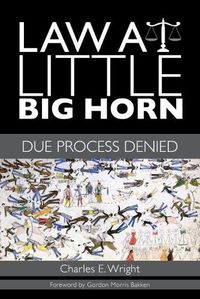 Cover image for Law at Little Big Horn: Due Process Denied