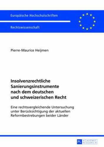 Cover image for Insolvenzrechtliche Sanierungsinstrumente Nach Dem Deutschen Und Schweizerischen Recht: Eine Rechtsvergleichende Untersuchung Unter Beruecksichtigung Der Aktuellen Reformbestrebungen Beider Laender