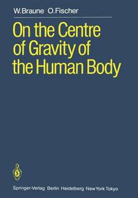 Cover image for On the Centre of Gravity of the Human Body: as Related to the Equipment of the German Infantry Soldier