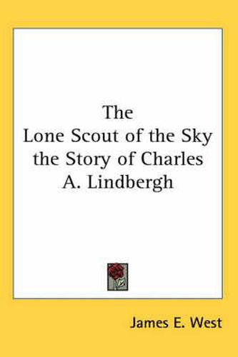 Cover image for The Lone Scout of the Sky the Story of Charles A. Lindbergh