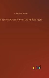 Cover image for Scenes & Characters of the Middle Ages