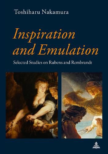 Cover image for Inspiration and Emulation: Selected Studies on Rubens and Rembrandt