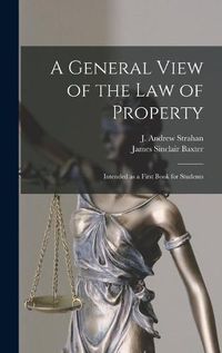 Cover image for A General View of the Law of Property: Intended as a First Book for Students