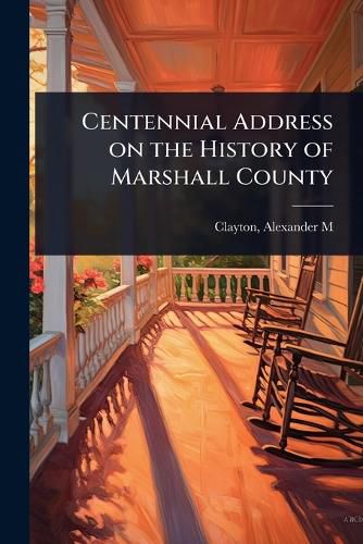 Cover image for Centennial Address on the History of Marshall County