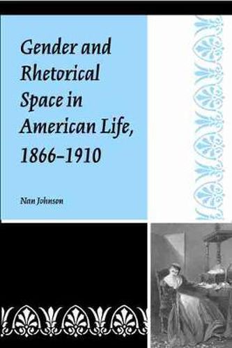 Cover image for Gender and Rhetorical Space in American Life, 1866-1910