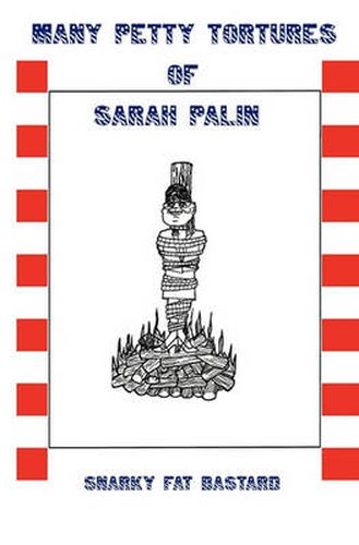Many Petty Tortures of Sarah Palin