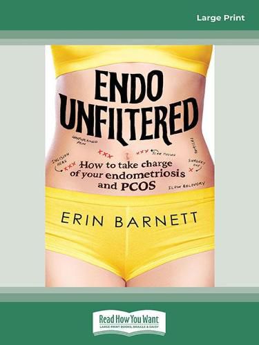 Endo Unfiltered: How to take charge of your endometriosis and PCOS