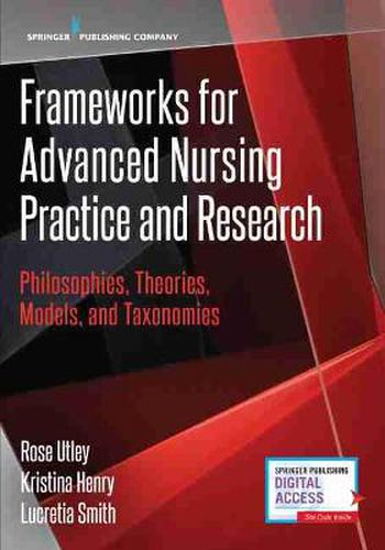 Cover image for Frameworks for Advanced Nursing Practice and Research: Philosophies, Theories, Models, and Taxonomies