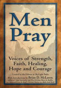 Cover image for Men Pray: Voices of Strength, Faith, Healing , Hope and Courage