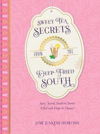 Cover image for Sweet Tea Secrets from the Deep-Fried South