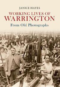 Cover image for Working Lives of Warrington From Old Photographs