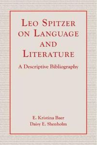 Cover image for Leo Spitzer on Language and Literature: A Descriptive Bibliography