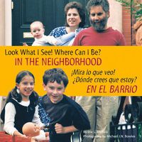 Cover image for Look What I See! Where Can I Be? in the Neighborhood / !Mira Lo Que Veo! ?Donde Crees Que Estoy? En El Barrio