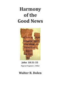 Cover image for Harmony of the Good News: Yehoshua Masiah, His Life as Told by Matthew, Mark, Luke and John