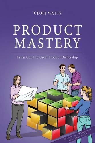 Product Mastery: From Good to Great Product Ownership