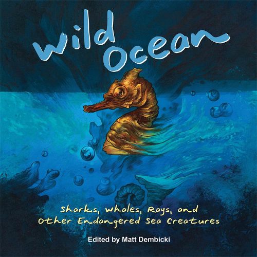 Cover image for Wild Ocean: Sharks, Whales, Rays, and Other Endangered Sea Creatures