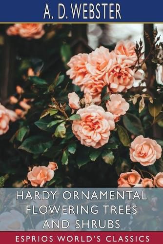 Cover image for Hardy Ornamental Flowering Trees and Shrubs (Esprios Classics)