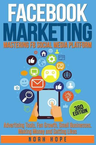 Cover image for Facebook Marketing: Strategies for Advertising, Business, Making Money and Making Passive Income