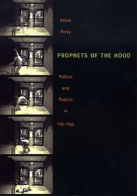 Cover image for Prophets of the Hood: Politics and Poetics in Hip Hop