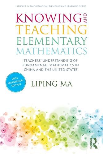 Cover image for Knowing and Teaching Elementary Mathematics: Teachers' Understanding of Fundamental Mathematics in China and the United States