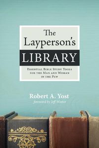 Cover image for The Layperson's Library: Essential Bible Study Tools for the Man and Woman in the Pew