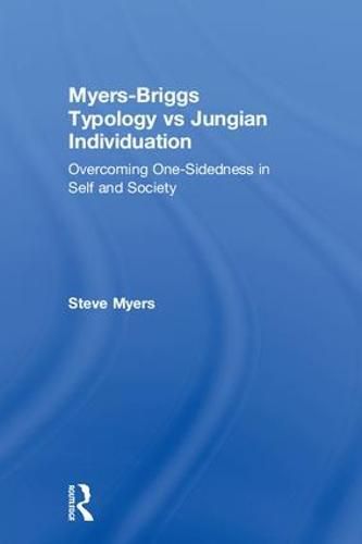 Cover image for Myers-Briggs Typology vs. Jungian Individuation: Overcoming One-Sidedness in Self and Society