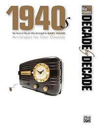 Cover image for Decade by Decade: 1940s: Ten Years of Popular Hits Arranged for Easy Piano