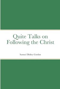 Cover image for Quite Talks on Following the Christ