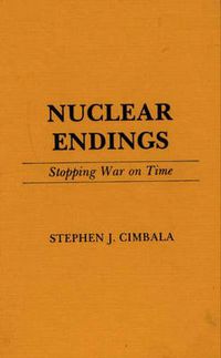 Cover image for Nuclear Endings: Stopping War on Time