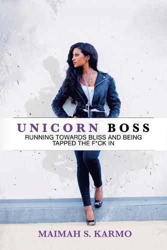 Cover image for Unicorn Boss: Running Towards Bliss and Being Tapped the F*Ck In