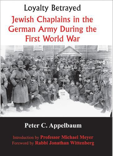 Cover image for Loyalty Betrayed: Jewish Chaplains in the German Army During the First World War