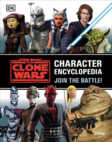 Cover image for Star Wars The Clone Wars Character Encyclopedia: Join the battle!