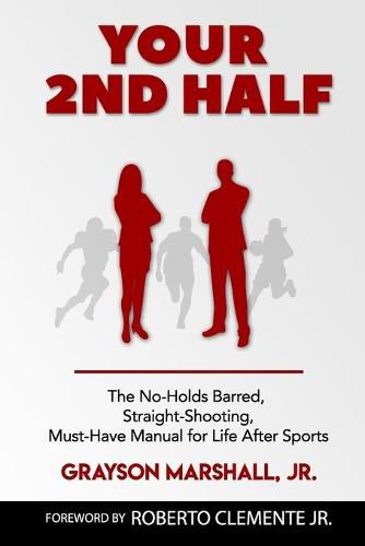 Cover image for Your 2nd Half: The No-holds Barred, Straight Shooting, Must Have manual for Life after sports