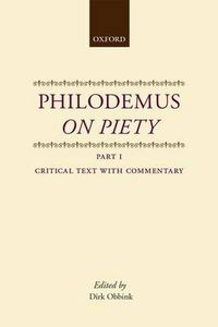 Cover image for Philodemus On Piety: Part 1, Critical Text with Commentary