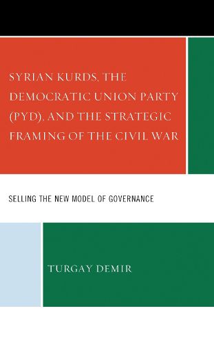 Cover image for Syrian Kurds, the Democratic Union Party (PYD), and the Strategic Framing of the Civil War