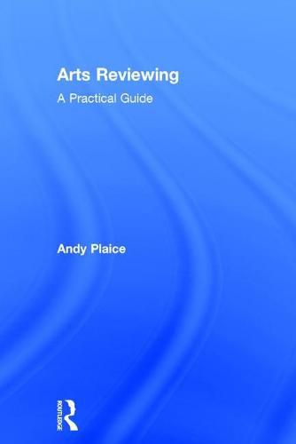 Cover image for Arts Reviewing: A Practical Guide