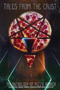 Cover image for Tales from the Crust: An Anthology of Pizza Horror