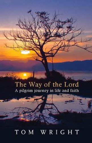 The Way of the Lord: A Pilgrim Journey In Life And Faith