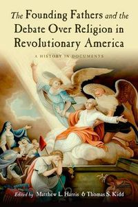 Cover image for The Founding Fathers and the Debate over Religion in Revolutionary America: A History in Documents