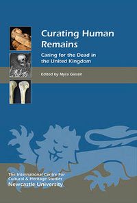 Cover image for Curating Human Remains: Caring for the Dead in the United Kingdom